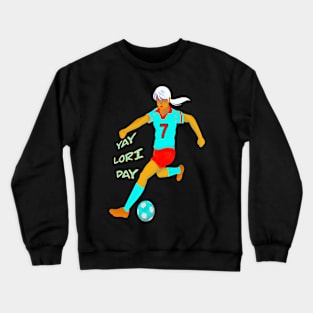 YAY LORI DAY GIRL FOOTBALLER RETRO NOVEMBER 7 Crewneck Sweatshirt